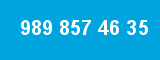 989 857 46 35